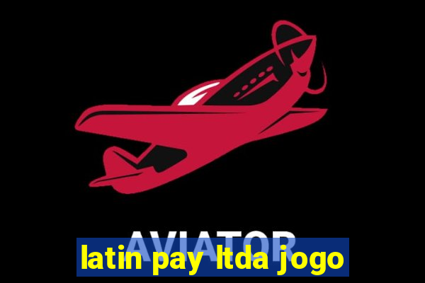 latin pay ltda jogo